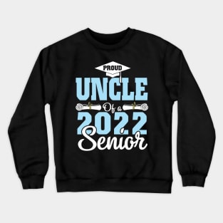 Proud Uncle Of A 2022 Senior Graduate Happy Class Of School Crewneck Sweatshirt